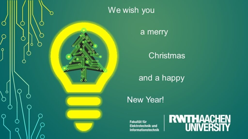 A Christmas card of the Faculty of Electrical Engineering and Information Technology, which is decorated with a light bulb illuminating a circuit board in the shape of a christmas tree in its center. The faculty wishes Merry Christmas and a Happy New Year.