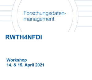 Nachbericht des RWTH4NFDI-Workshops 2021 – Tag 2