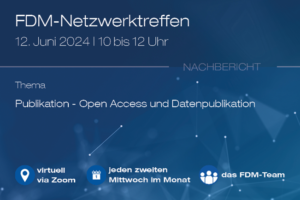 FDM-Netzwerktreffen zum Thema "Publikation - Open Access und Datenpublikation"