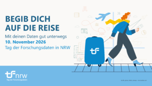Person mit Koffer, daneben der Text "Begib dich auf die Reise. Mit deinen Daten gut unterwegs. 10. November 2026. Tag der Forschungsdaten in NRW."