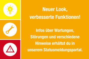Oranger Hintergrund mit Schrift "Neuer Look, verbesserte Funktionen! Infos über Wartungen, Störungen und verschiedene Hinweise erhältst du in unserem Statusmeldungsportal"