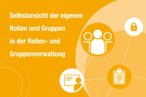 Links Text "Selbstansicht der eigenen Rollen und Gruppen in der Rollen- und Gruppenverwaltung", rechts daneben verschiedene Icons